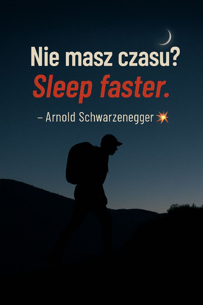 Sylwetka ruckera z plecakiem na tle nocnego nieba z księżycem - cytat Arnolda Schwarzeneggera 'Nie masz czasu? Sleep faster'